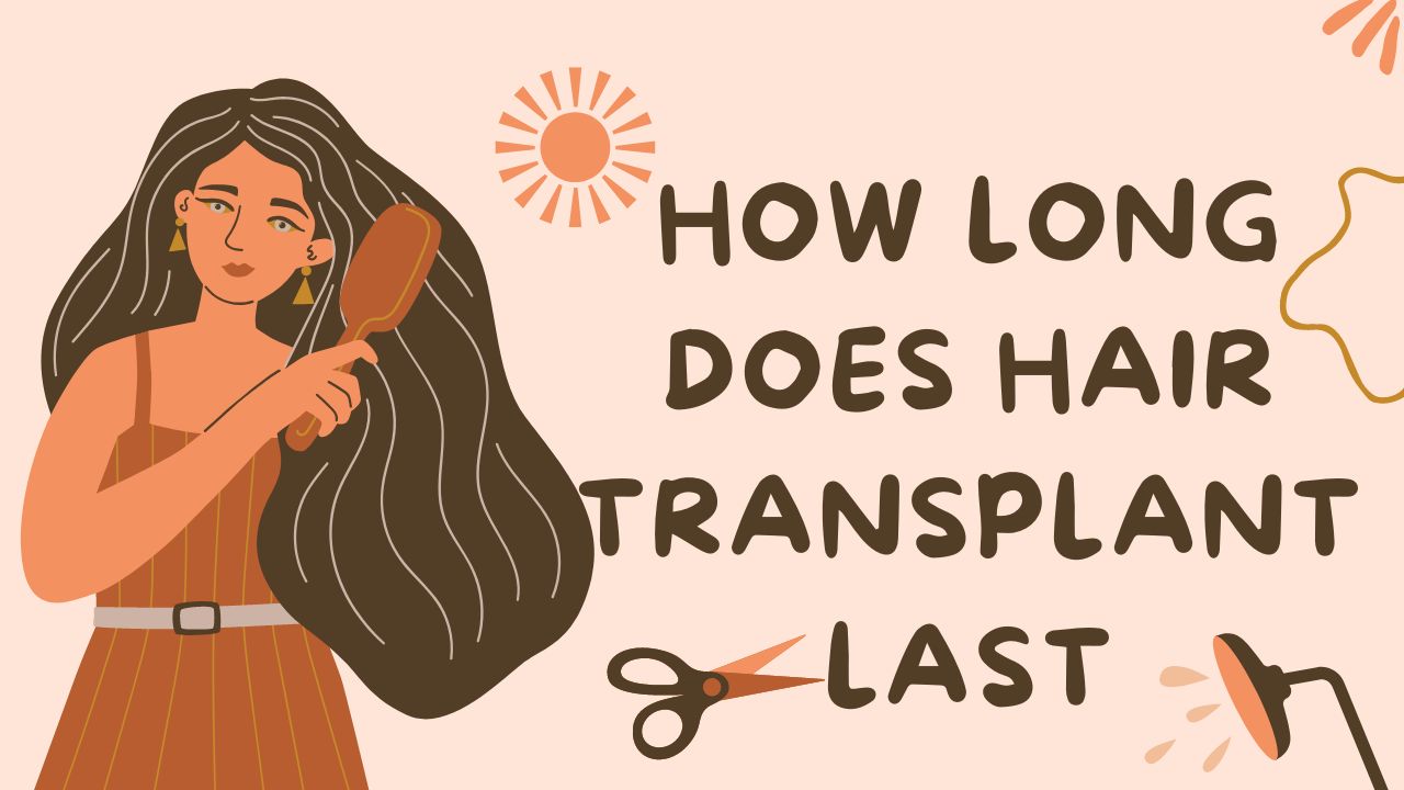 How Long Does Hair Transplant Last