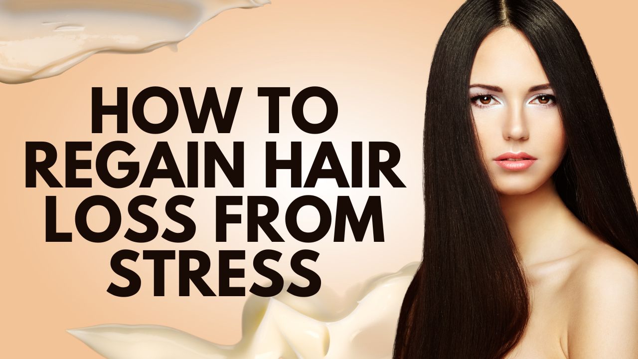 How To Regain Hair Loss from Stress