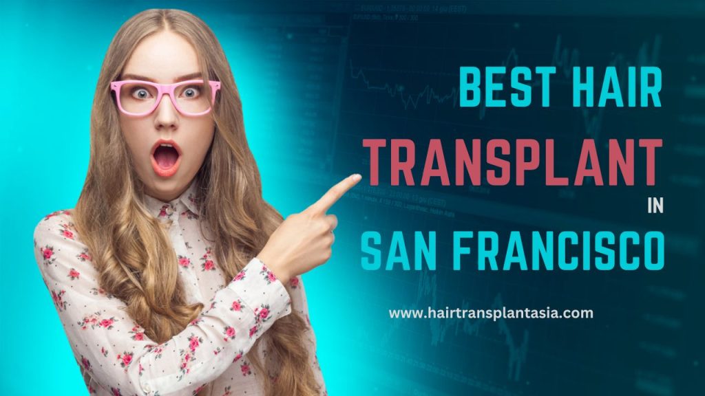 Best Hair Transplant in San Francisco